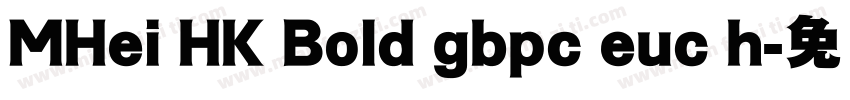 MHei HK Bold gbpc euc h字体转换